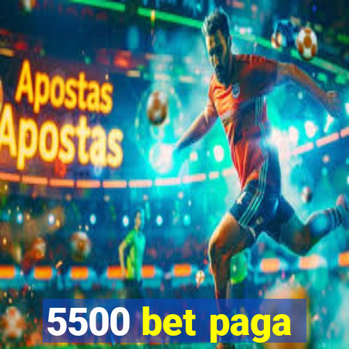 5500 bet paga